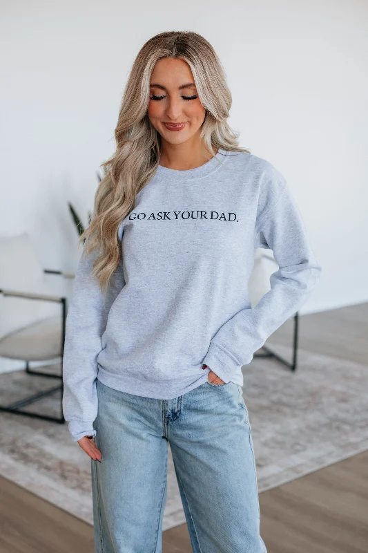 Women's Activewear for Exercise and Sports Go Ask Your Dad Crewneck - Heather Grey